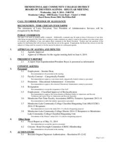 MENDOCINO-LAKE COMMUNITY COLLEGE DISTRICT BOARD OF TRUSTEES AGENDA - REGULAR MEETING Wednesday, July 9, [removed]:00 PM Mendocino College[removed]Hensley Creek Road – Ukiah CA[removed]Board Room, Room 1060, MacMillan Hall