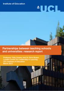 Partnerships between teaching schools and universities: research report Professor Toby Greany and Dr Chris Brown London Centre for Leadership in Learning UCL Institute of Education March 2015