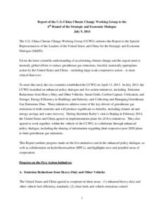 Report of the U.S.-China Climate Change Working Group to the 6th Round of the Strategic and Economic Dialogue July 9, 2014 The U.S.-China Climate Change Working Group (CCWG) submits this Report to the Special Representat