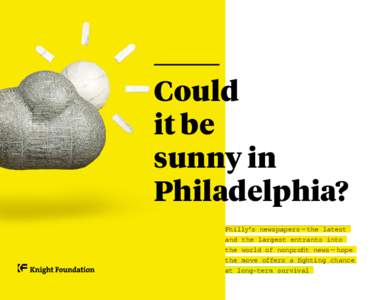 Could it be sunny in Philadelphia? Philly’s newspapers — the latest and the largest entrants into