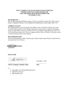 NWCG CURRICULUM MANAGEMENT ISSUE PAPER #121 MODIFICATION OF COURSE HOURS FOR S-470, AIR OPERATIONS BRANCH DIRECTOR OCTOBER 23, 2013  BACKGROUND