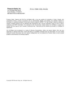 Pressure Seals, Inc. 310 Nutmeg Road South South Windsor, CT[removed]9100 fax[removed]PULL-THRU HOL-MASK