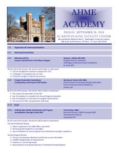 AHME ACADEMY FRIDAY, SEPTEMBER 19, 2014 M. KENTON KING FACULTY CENTER Bernard Becker Medical Library ~ Washington University Campus  660 South Euclid Avenue, 7th Floor ~ St. Louis, MO 63110 