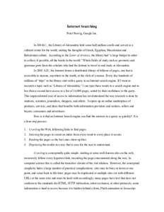 Internet Searching Peter Norvig, Google Inc. In 300 B.C., the Library of Alexandria held some half million scrolls and served as a cultural center for the world, uniting the thoughts of Greek, Egyptian, Macedonian and Ba