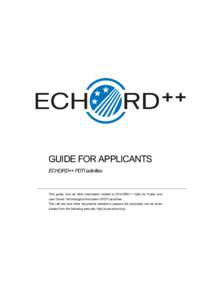GUIDE FOR APPLICANTS ECHORD++ PDTI activities _______________________________________________________________________________________ This guide, and all other information related to ECHORD++ Calls for Public enduser Dri