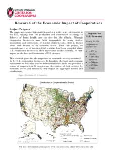 Research of the Economic Impact of Cooperatives Project Purpose The cooperative ownership model is used in a wide variety of contexts in the U.S., ranging from the production and distribution of energy to delivery of hom