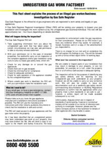 UNREGISTERED GAS WORK FACTSHEET Date issued: This Fact sheet explains the process of an illegal gas worker/business investigation by Gas Safe Register Gas Safe Register is the official list of gas engineers wh