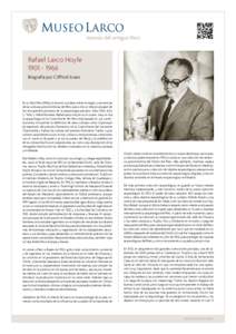 Rafael Larco HoyleBiografía por Clifford Evans En su libro Perú (1966), al resumir sus ideas sobre el origen y secuencias de las culturas precolombinas del Perú, Larco dio un tributo al papel de