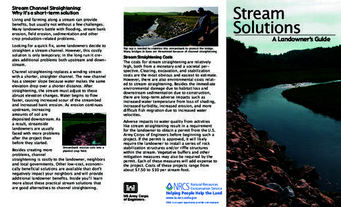 Stream Channel Straightening: Why it’s a short-term solution Living and farming along a stream can provide benefits, but usually not without a few challenges. Many landowners battle with flooding, stream bank