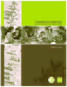 HOMELESS SERVICE U T I L I Z AT I O N R E P O R T HAWAI`I 2006  OVERVIEW