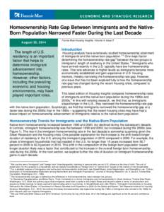 Homeownership Rate Gap Between Immigrants and the NativeBorn Population Narrowed Faster During the Last Decade August 25, 2014 “The length of U.S. residency is an important factor that helps to