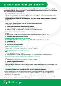 10 Tips for Safer Health Care - Summary This information is provided by the Australian Council for Safety and Quality in Health Care, which has been set up by Commonwealth, State and Territory governments to improve the 