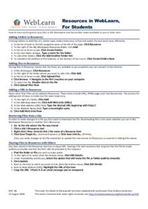 Resources in WebLearn, For Students How to store and organise your files in My Workspace and access files made available to you in other sites Adding folders to Resources Creating folders to hold files of a similar topic