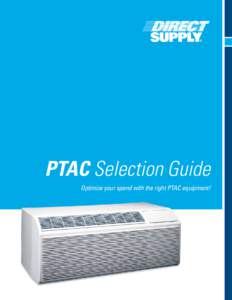 PTAC Selection Guide Optimize your spend with the right PTAC equipment! The Direct Supply Difference Direct Supply Equipment & Furnishings® understands the challenges of securing