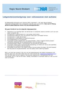 Regio Noord-Brabant  Lotgenotencontactgroep voor volwassenen met autisme De Nederlandse Vereniging voor Autisme (NVA) organiseert in de regio Noord–Brabant lotgenotencontactgroepen voor volwassenen met een vorm van aut