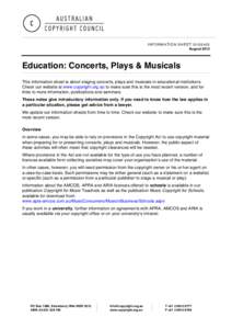 INFORMATION SHEET G105v03 August 2012 Education: Concerts, Plays & Musicals This information sheet is about staging concerts, plays and musicals in educational institutions. Check our website at www.copyright.org.au to m