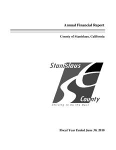 Annual Financial Report County of Stanislaus, California Fiscal Year Ended June 30, 2010  Annual Financial Report