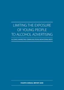 LIMITING THE EXPOSURE OF YOUNG PEOPLE TO ALCOHOL ADVERTISING ALCOHOL MARKETING COMMUNICATIONS MONITORING BODY  FOURTH ANNUAL REPORT 2009