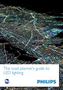 The road planner’s guide to LED lighting Welcome to your one-stop resource for LED road lighting systems This compendium helps city planners through the complexities of choosing