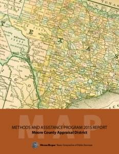 MAP  METHODS AND ASSISTANCE PROGRAM 2015 REPORT Moore County Appraisal District  Glenn Hegar Texas Comptroller of Public Accounts