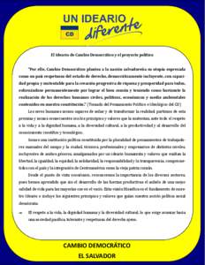 El Ideario de Cambio Democrático y el proyecto político “Por ello, Cambio Democrático plantea a la nación salvadoreña su utopía expresada como un país respetuoso del estado de derecho, democráticamente incluyen