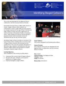 Identifying Staged Collisions online training course This course was developed by York Regional Police in collaboration with the Insurance Bureau of Canada. Automobile insurance fraud is a billion dollar industry in
