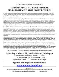 A CALL TO A NATIONAL CONFERENCE  TO DEMAND A TWO YEAR FEDERAL MORATORIUM TO STOP FORECLOSURES In recent months, there has been a tremendous upturn in the movement against foreclosures and evictions. From New York to Cali