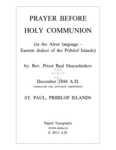 PRAYER BEFORE HOLY COMMUNION (in the Aleut language Eastern dialect of the Pribilof Islands) by: Rev. Priest Paul Shayashnikov  December 1886 A.D.