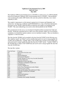 Tajikistan Living Standards Survey 2009 Notes for Users May 2010 The Tajikistan 2009 Living Standards Survey (TLSS09) is a panel survey of 1,500 households interviewed during the Tajikistan 2007 Living Standards Survey (