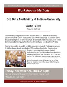 Social Science Research Commons & Karl F. Schuessler Institute for Social Research  Workshop in Methods GIS Data Availability at Indiana University Justin Peters Research Analytics