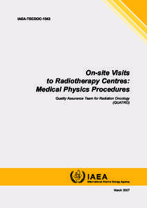 IAEA-TECDOCOn-site Visits to Radiotherapy Centres: Medical Physics Procedures Quality Assurance Team for Radiation Oncology