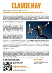 Media Release - For Immediate Release - April 4, 2013  Claude Hay celebrates the ‘Good Times’ with his new single. ‘Good Times’ is the second single to be lifted from Claude Hay’s third album ‘I Love Hate You