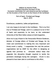 Address by Antonio Prado, Deputy Executive Secretary of the Economic Commission for Latin America and the Caribbean on the Occasion of the Forum on the Future of the Caribbean Port of Spain, Trinidad and Tobago May 5, 20