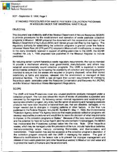 , SOP -September 9, 1998, Page 1 STANDARD PROCEDURES FOR WASTE PESTICIDE COLLECTION PROGRAMS IN MISSOURI UNDER THE UNIVERSAL WASTE RULE OBJECTIVE This document was drafted by staff of the Missouri Departmentof Natural Re