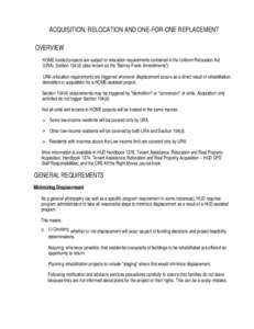 ACQUISITION, RELOCATION AND ONE-FOR-ONE REPLACEMENT OVERVIEW HOME-funded projects are subject to relocation requirements contained in the Uniform Relocation Act (URA), Section 104(d) (also known as the 