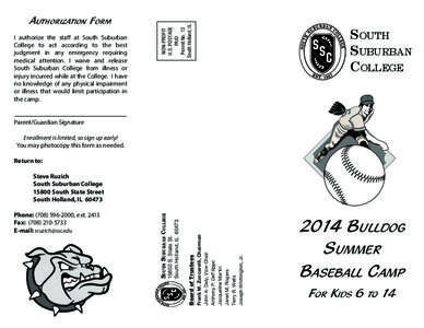 I authorize the staff at South Suburban College to act according to the best judgment in any emergency requiring medical attention. I waive and release South Suburban College from illness or injury incurred while at the 