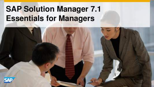 SAP Solution Manager 7.1 Essentials for Managers Agenda Why should you consider SAP Solution Manager 7.1? • Management dashboards, ITIL compliant IT Service Management