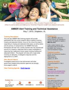 AMBER Alert Training and Technical Assistance May 7, 2015 | Stapleton, AL Training Description This one-day AMBER Alert training program will provide participants with the current research about incidents involving missi