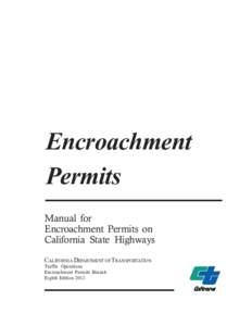 Encroachment Permits Manual for Encroachment Permits on California State Highways CALIFORNIA DEPARTMENT OF TRANSPORTATION