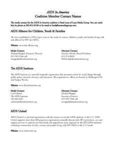 AIDS In America Coalition Member Contact Names Te media contact for the AIDS In America coalition is Brad Luna of Luna Media Group. You can reach him by phone at[removed]or by email at [removed].  AIDS