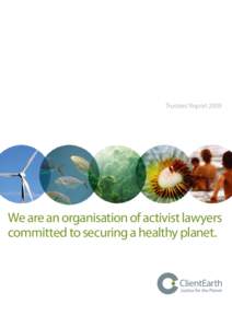 Trustees’ ReportWe are an organisation of activist lawyers committed to securing a healthy planet.  Achievements in 2009