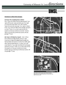 Directions to West Drive Garage: (1) from I-70, traveling East or West: Exit I-70 at Exit 240 (University Boulevard). Turn right off the exit ramp and take your first right on University Place Blvd. Turn left on Mark Twa