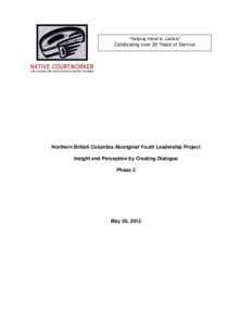 “Helping Hand to Justice”  Celebrating over 38 Years of Service Northern British Columbia Aboriginal Youth Leadership Project Insight and Perception by Creating Dialogue