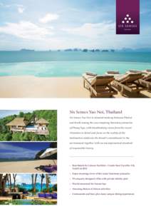 Six Senses Yao Noi, Thailand Six Senses Yao Noi is situated midway between Phuket and Krabi among the awe-inspiring limestone pinnacles of Phang Nga, with breathtaking views from the resort. Attention to detail and focus
