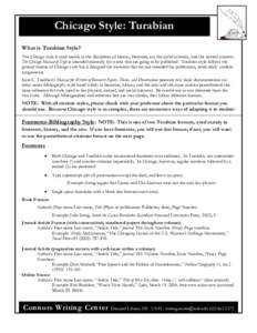 Chicago Style: Turabian What is Turabian Style? The Chicago style is used mainly in the disciplines of history, literature, art, the social sciences, and the natural sciences. The Chicago Manual of Style is intended prim