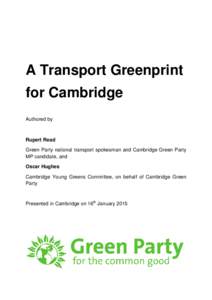A Transport Greenprint for Cambridge Authored by Rupert Read Green Party national transport spokesman and Cambridge Green Party