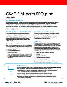 CSAC EIAHealth EPO plan Overview About the EIAHealth EPO plan The EIAHealth EPO (exclusive provider organization) plan is a self-funded plan administered by Blue Shield of California. With the EPO plan, you have access t