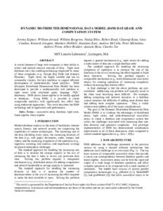 DYNAMIC DISTRIBUTED DIMENSIONAL DATA MODEL (D4M) DATABASE AND COMPUTATION SYSTEM Jeremy Kepner, William Arcand, William Bergeron, Nadya Bliss, Robert Bond, Chansup Byun, Gary Condon, Kenneth Gregson, Matthew Hubbell, Jon