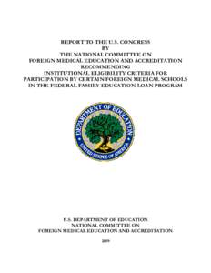 Report to the U.S. Congress by the National Committee On Foreign Medical Education and Accreditation Recommending Institutional Eligibility Criteria for Participation by Certain Foreign Medical Schools in the Federal Fam
