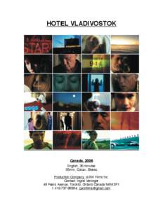 HOTEL VLADIVOSTOK  Canada, 2006 English, 35 minutes 35mm, Colour, Stereo Production Company: pUNK Films Inc.